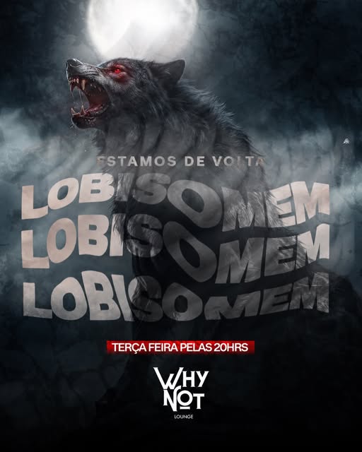 LOBISOMEM IS BACK AT WHY NOT!