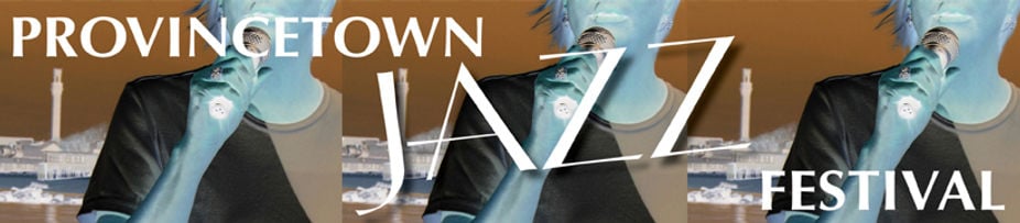 20th Annual Provincetown Jazz Festival