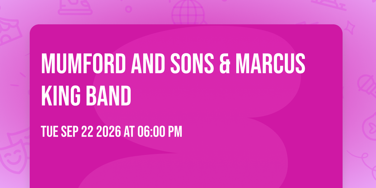 Mumford and Sons & Marcus King Band