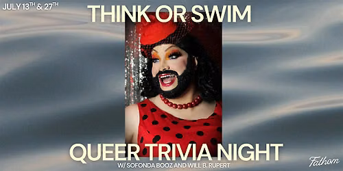 Think or Swim: a queer trivia night at Fathom